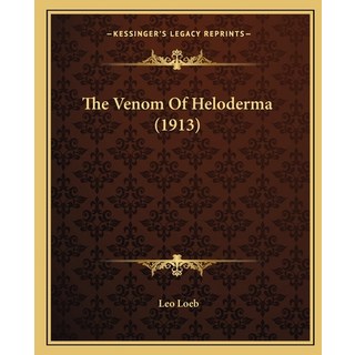 (英文圖書) The Venom Of Heloderma (1913) 平裝版, Kessinger Publishing, 英文