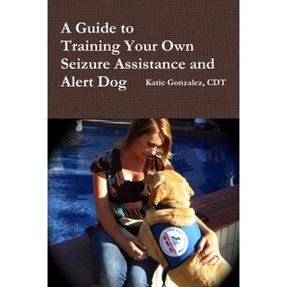 (英文圖書) A Guide to Training Your Own Seizure Assistance and Alert Dog 平裝版, Lulu.com, 英文