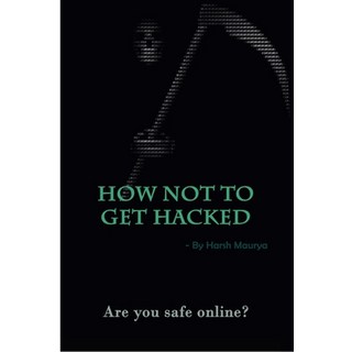 How Not To Get Hacked 平裝版, Lulu.com, 英文