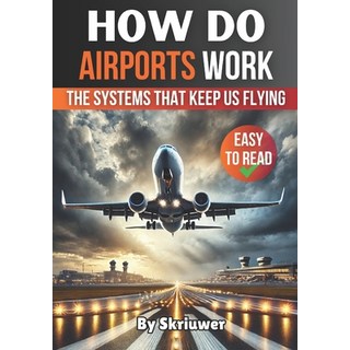 (英文圖書) How Do Airports Work: The Systems That Keep Us Flying 平裝版, Independently Published, 英文