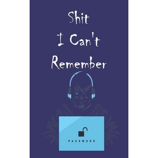 Shit I Can't Remember: Internet Address and internet password organizer 51pages 5*8 inches 平裝版, Independently Published, 英語