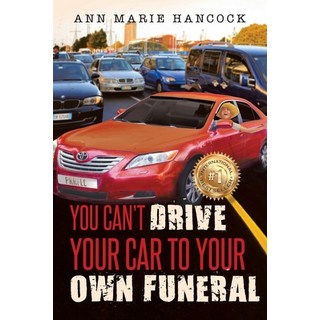 You Can't Drive Your Car to Your Own Funeral 平裝版, Page Publishing, Inc, 英文