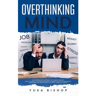 Overthinking Mind A Counterintuitive Approach to Change Your Life; Unfu*k Yourself Stop Procrastina... 精裝版, Yuka Bishop, 英文
