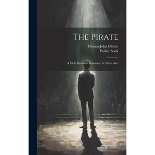 (英文圖書) The Pirate: A Melo Dramatic Romance in Three Acts 精裝版, Legare Street Press, 英文