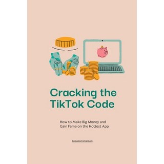 (英文圖書) Cracking the TikTok Code: How to Make Big Money and Gain Fame on the Hottest App 平裝版, Independently Published, 英文