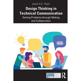 (英文圖書) Design Thinking in Technical Communication: Solving Problems through Making and Collaboration 平裝版, Routledge, 英文