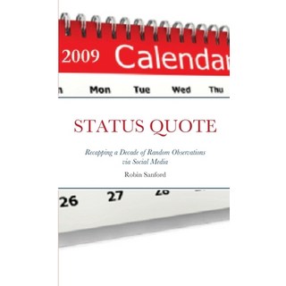 STATUS QUOTE-Recapping a Decade of Random Observations via Social Media 平裝版, Lulu.com, 英文