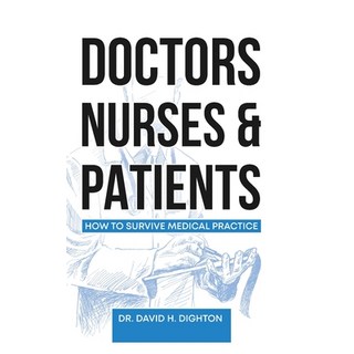 (英文圖書) Doctors Nurses & Patients: How to Survive Medical Practice 平裝版, Dr D H Dighton Trading as L..., 英文
