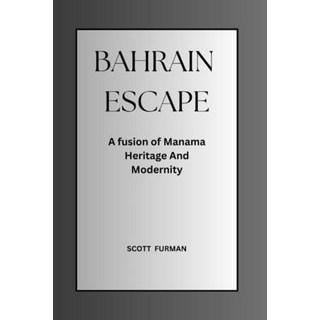 (英文圖書) Bahrain Escape: A fusion of Manama Heritage And Modernity 平裝版, Independently Published, 英文