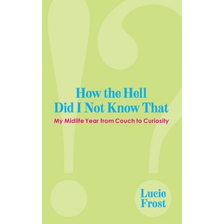 (英文圖書) How the Hell Did I Not Know That: My Midlife Year from Couch to Curiosity 平裝版, Trinity University Press, 英文