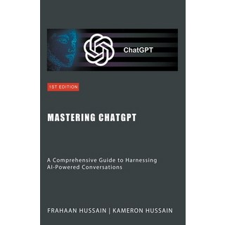 (英文圖書) Mastering ChatGPT: A Comprehensive Guide to Harnessing AI-Powered Conversations 平裝版, Sonar Publishing, 英文