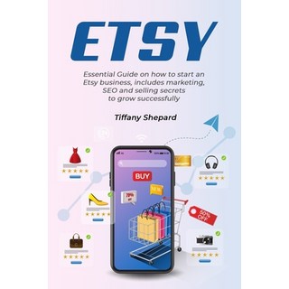 Etsy - Essential Guide on how to start an Etsy business includes marketing seo and selling secrets ... 平裝版, Independently Published, 英文