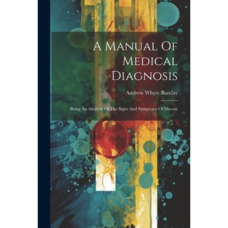 (英文圖書) A Manual Of Medical Diagnosis: Being An Analysis Of The Signs And Symptoms Of Disease 平裝版, Legare Street Press, 英文
