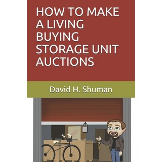 How to Make a Living Buying Storage Unit Auctions 平裝版, Independently Published, 英文