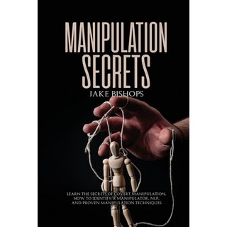 Manipulation Secrets: Learn the Secrets of Covert Manipulation How to Identify a Manipulator NLP ... 平裝版, Jake Bishops, 英文