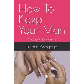 (英文圖書) How To Keep Your Man: ( Men's Secrets ) 平裝版, Independently Published, 英文