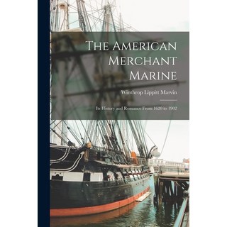 (英文圖書) The American Merchant Marine: Its History and Romance From 1620 to 1902 平裝版, Legare Street Press, 英文