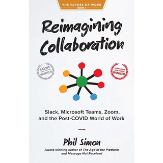 Reimagining Collaboration: Slack Microsoft Teams Zoom and the Post-COVID World of Work 平裝版, Motion Publishing, 英文