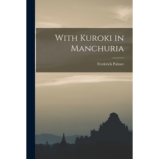 (英文圖書) With Kuroki in Manchuria 平裝版, Legare Street Press, 英文