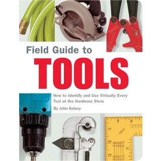 (英文圖書) Field Guide to Tools: How to Identify and Use Virtually Every Tool at the Hardward Store 平裝版, Quirk Books, 英文