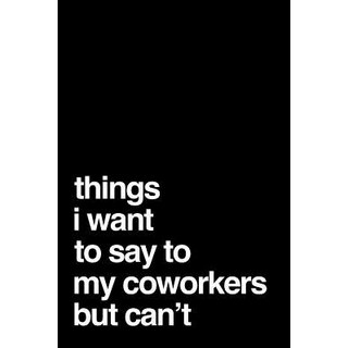 (英文圖書) Things I Want To Say To My Coworkers But Can't 平裝版, Independently Published, 英文