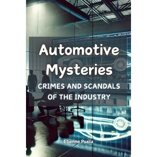 (英文圖書) Automotive Mysteries: Crimes and Scandals of the Industry 平裝版, Independently Published, 英文
