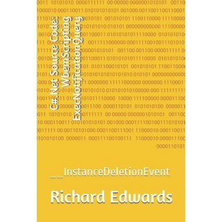 (英文圖書) C#.Net Source Code: WbemScripting ExecNotificationQuery: __InstanceDeletionEvent 平裝版, Independently Published, 英文