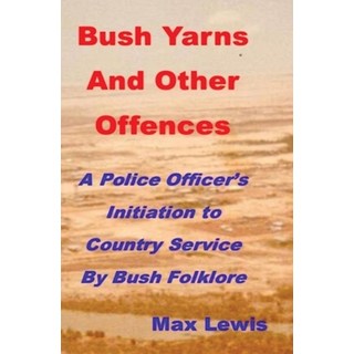 (英文圖書) Bush Yarns and Other Offences: A Police Officer's Initiation to Country Service by Bush Folklore 平裝版, M and H Lewis, 英文