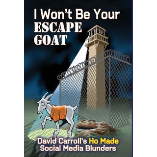 (英文圖書) I Won't Be Your ESCAPE GOAT: David Carroll's HO MADE Social Media Blunders 精裝版, Fresh Ink Group, 英文
