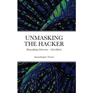 Unmasking the Hacker 精裝版, Lulu.com, 英語