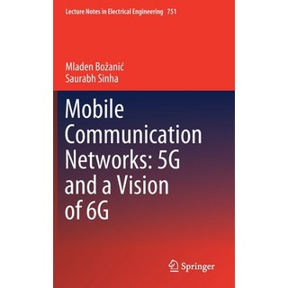 Mobile Communication Networks: 5g and a Vision of 6g 精裝版, Springer, 英文