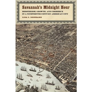 (英文圖書) Savannah's Midnight Hour: Boosterism Growth and Commerce in a Nineteenth-Century American City 精裝版, University of Georgia Press, 英文