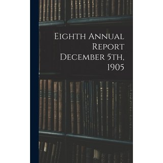 (英文圖書) Eighth Annual Report December 5th 1905 精裝版, Legare Street Press, 英文