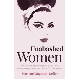 Unabashed Women: The Fascinating Biographies of Bad Girls Seductresses Rebels and One-Of-A-Kind Women 平裝版, Mango, 英語