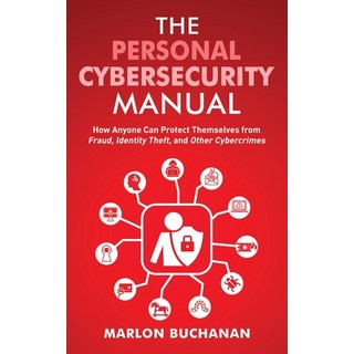 (英文圖書) The Personal Cybersecurity Manual: How Anyone Can Protect Themselves from Fraud Identity The... 平裝版, Buchanan Holdings, LLC, 英文