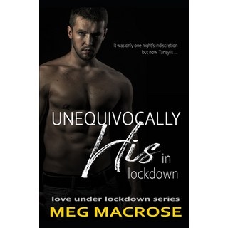 Unequivocally His In Lockdown: An enemies to lovers best friend's brother billionaire romance 平裝版, Independently Published, 英文