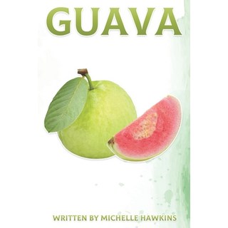 Guava: Fun Facts on Fruits and Vegetables Book 44 平裝版, Independently Published, 英文