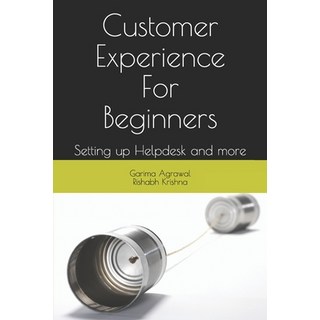 Customer Experience For Beginners: Setting up Helpdesk and More. 平裝版, Independently Published, 英文