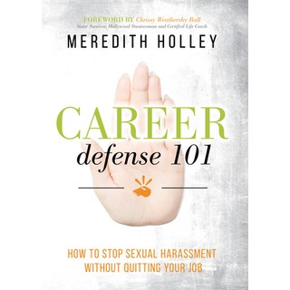 (英文圖書) Career Defense 101: How to Stop Sexual Harassment Without Quitting Your Job 平裝版, Morgan James Publishing, 英文
