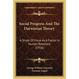 Social Progress And The Darwinian Theory: A Study Of Force As A Factor In Human Relations (1916) 平裝版, Kessinger Publishing, 英文