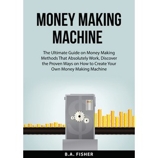 (英文圖書) Money Making Machine: The Ultimate Guide on Money Making Methods That Absolutely Work Discov... 平裝版, Zen Mastery Srl, 英文