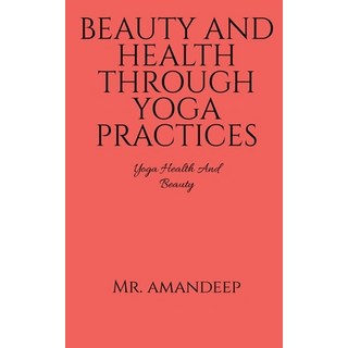 (英文圖書) Beauty and Health Through Yoga Practices 平裝版, Notion Press, 英文