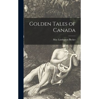 (英文圖書) Golden Tales of Canada 精裝版, Hassell Street Press, 英文
