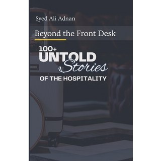 (英文圖書) Beyond the Front Desk: 100+ Untold Stories Of Hospitality 平裝版, Independently Published, 英文