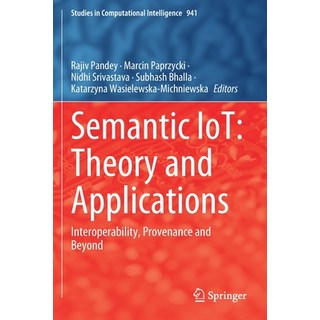 (英文圖書) Semantic IoT: Theory and Applications: Interoperability Provenance and Beyond 平裝版, Springer, 英文