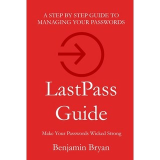 LastPass Guide: Make Your Passwords Wicked Strong 平裝版, B3n LLC, 英文