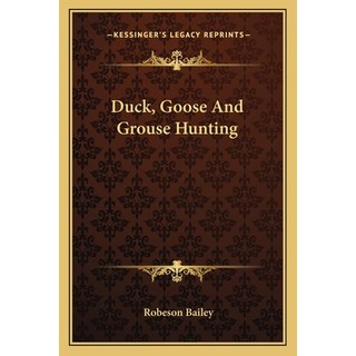 (英文圖書) Duck Goose And Grouse Hunting 平裝版, Kessinger Publishing, 英文