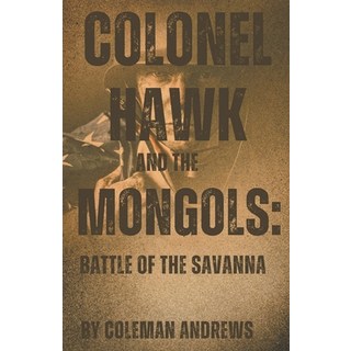 (英文圖書) Colonel Hawk and the Mongols: Battle of the Savanna 平裝版, Coleman Andrews, 英文