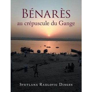 (英文圖書) Bénarès Au Crépuscule Du Gange 平裝版, Xlibris UK, 英文