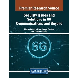 (英文圖書) Security Issues and Solutions in 6G Communications and Beyond 平裝版, IGI Global, 英文